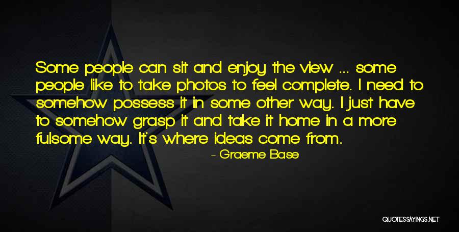 Enjoy The View Quotes By Graeme Base Enjoy The View Quotes By Graeme Base