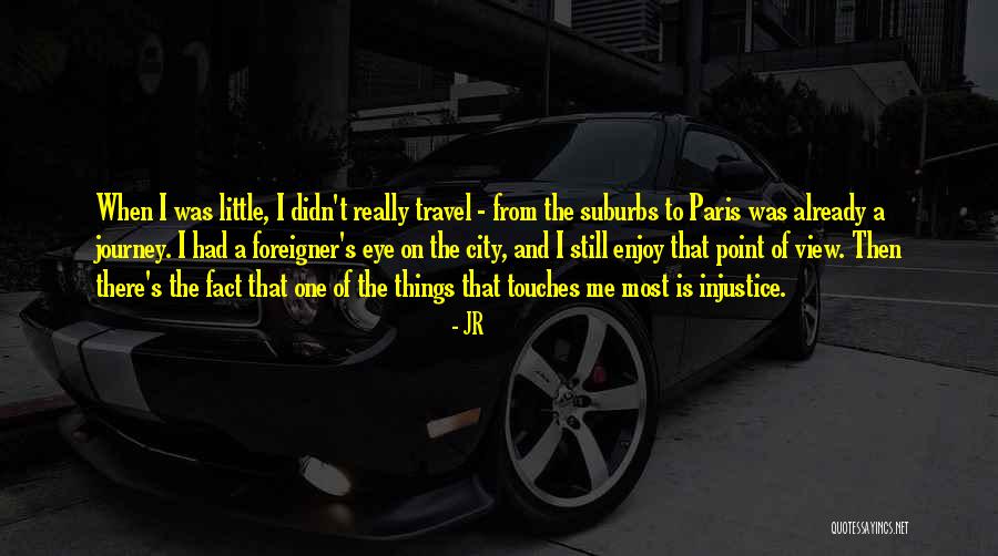 Enjoy The View Quotes By JR Enjoy The View Quotes By JR