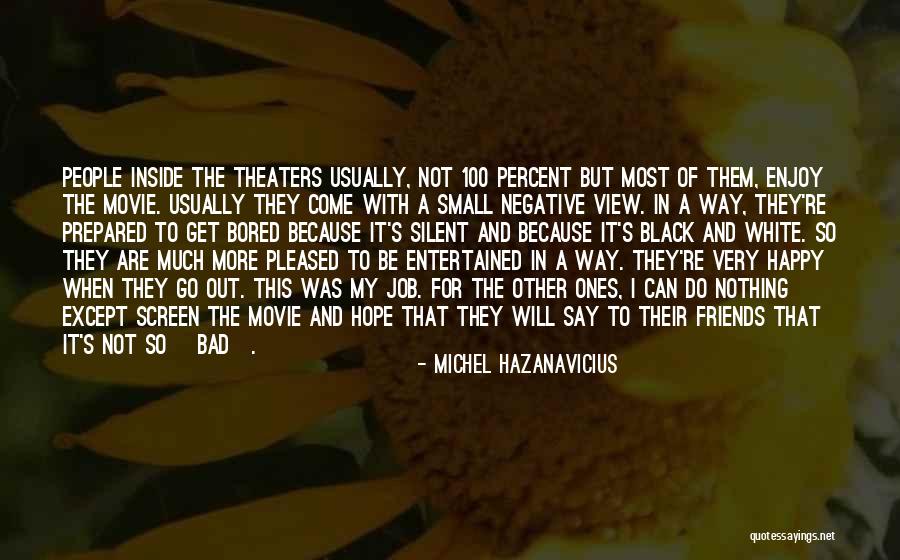 Enjoy The View Quotes By Michel Hazanavicius Enjoy The View Quotes By Michel Hazanavicius