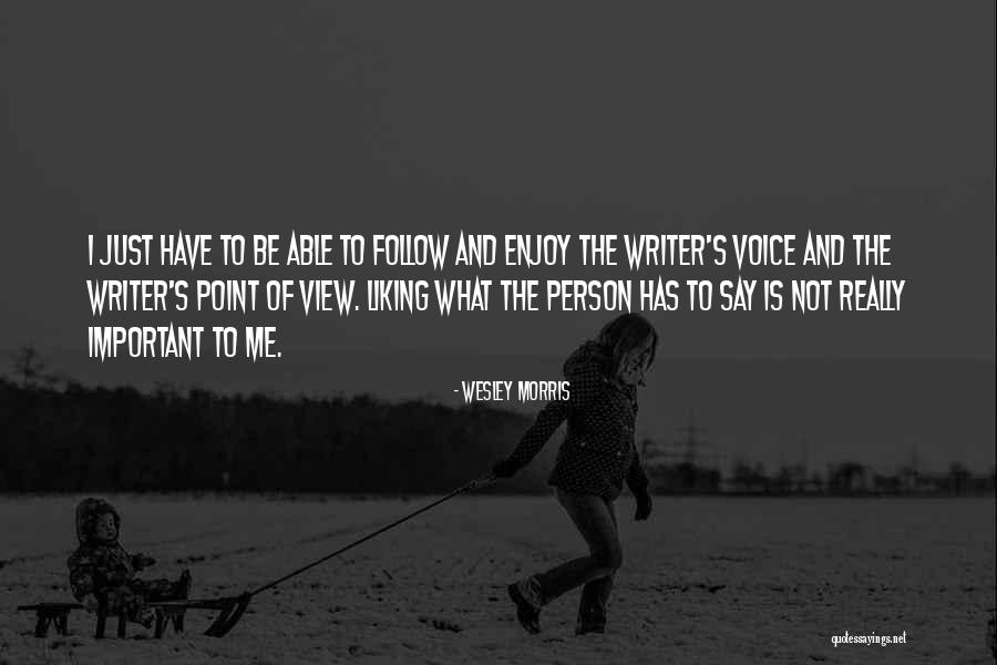 Enjoy The View Quotes By Wesley Morris Enjoy The View Quotes By Wesley Morris