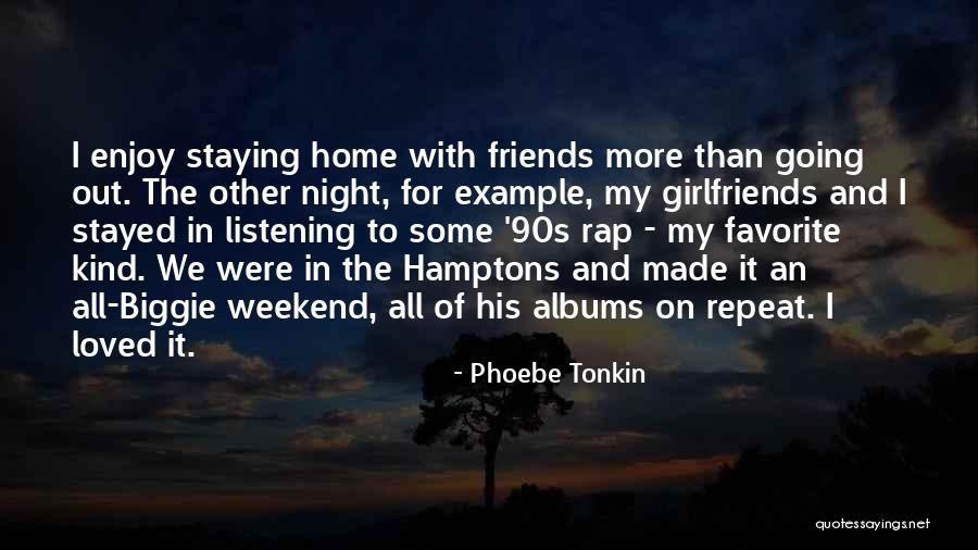 Enjoy The Weekend Quotes By Phoebe Tonkin