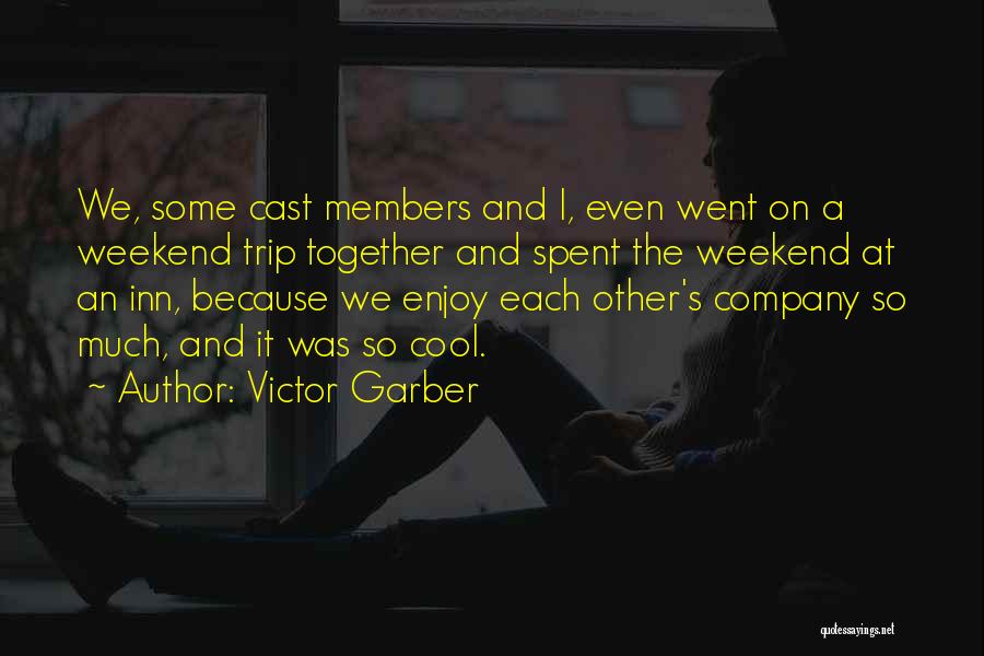 Enjoy The Weekend Quotes By Victor Garber