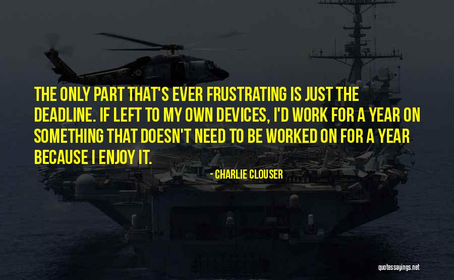 Enjoy The Year Quotes By Charlie Clouser Enjoy The Year Quotes By Charlie Clouser