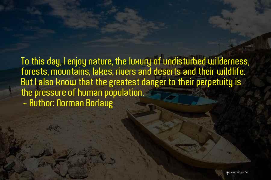 Enjoy This Day Quotes By Norman Borlaug