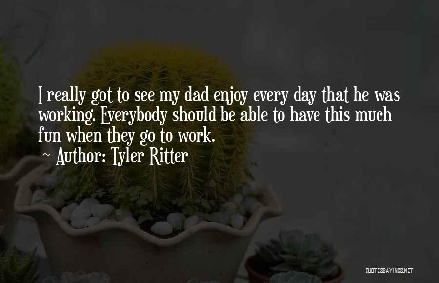 Enjoy This Day Quotes By Tyler Ritter