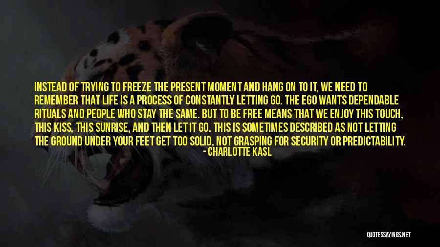 Enjoy This Life Quotes By Charlotte Kasl Enjoy This Life Quotes By Charlotte Kasl