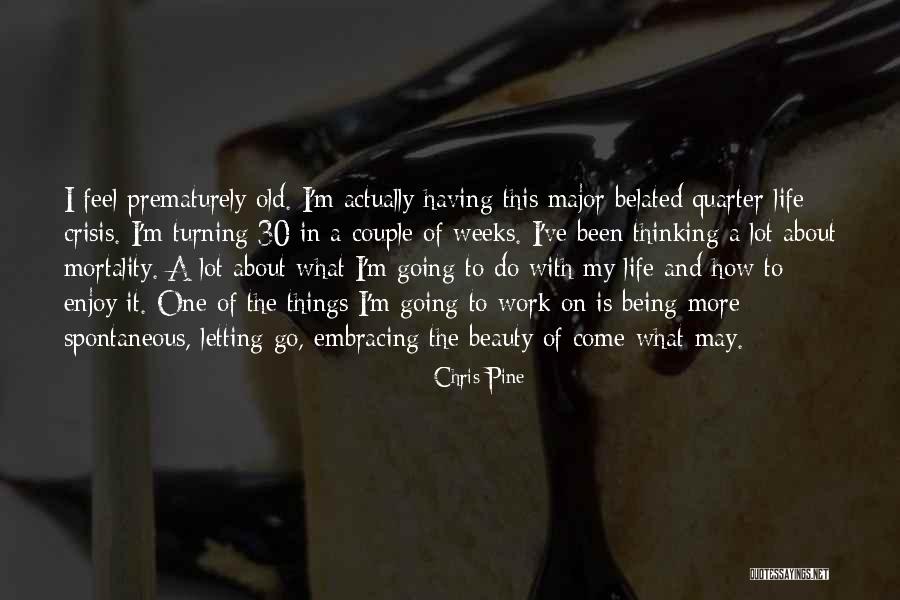 Enjoy This Life Quotes By Chris Pine Enjoy This Life Quotes By Chris Pine