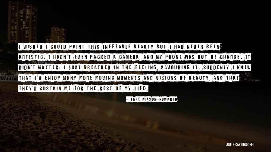 Enjoy This Life Quotes By Jane Wilson-Howarth Enjoy This Life Quotes By Jane Wilson-Howarth