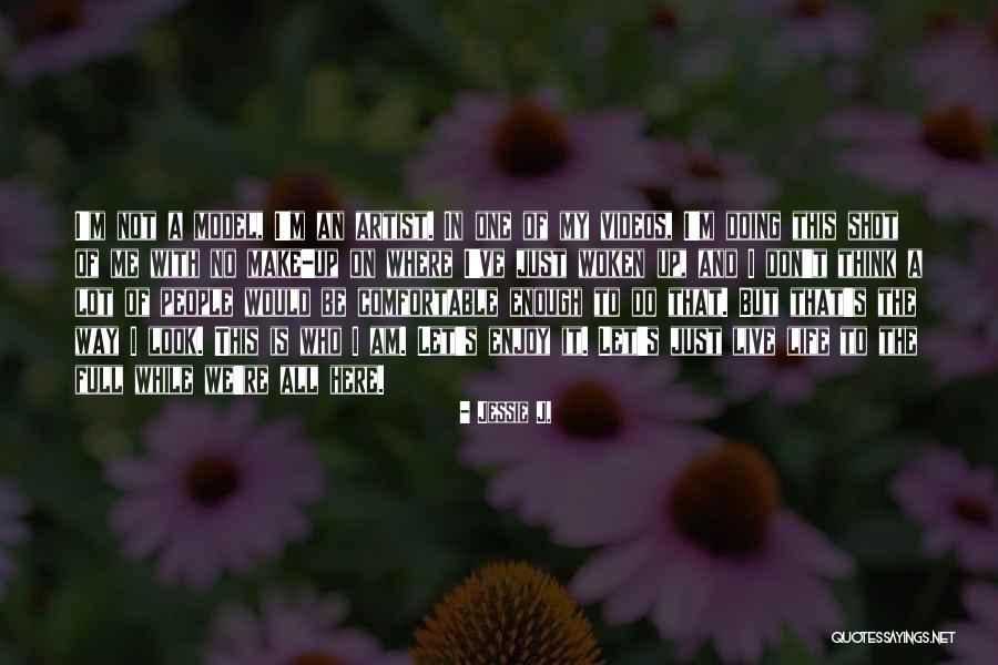 Enjoy This Life Quotes By Jessie J. Enjoy This Life Quotes By Jessie J.