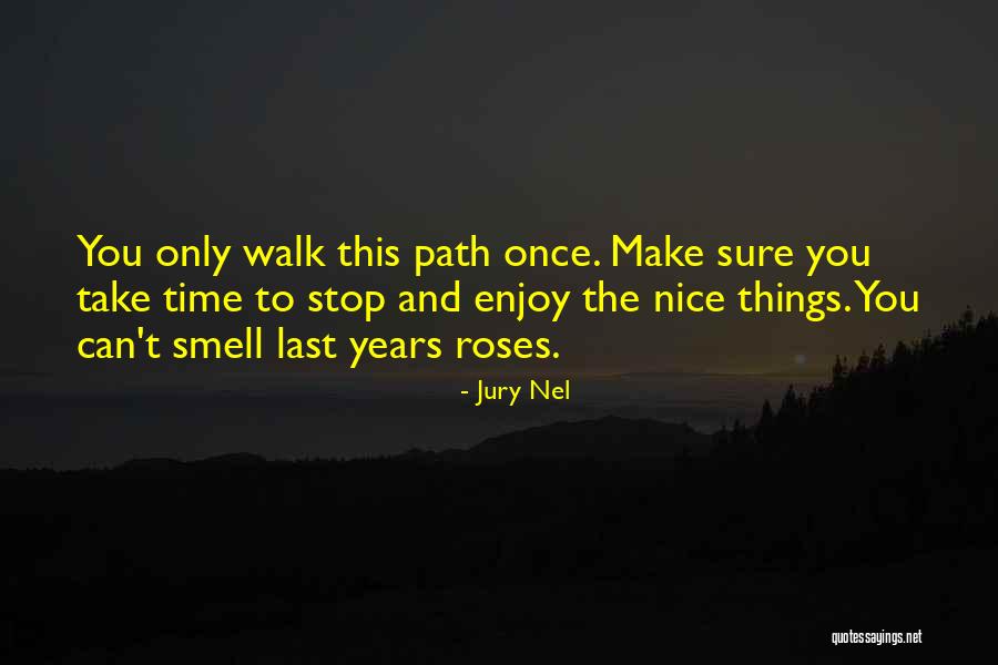 Enjoy This Life Quotes By Jury Nel Enjoy This Life Quotes By Jury Nel