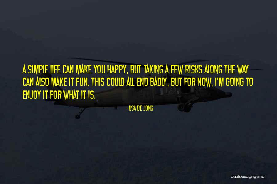 Enjoy This Life Quotes By Lisa De Jong Enjoy This Life Quotes By Lisa De Jong