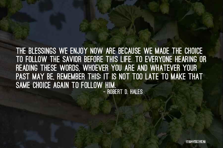 Enjoy This Life Quotes By Robert D. Hales Enjoy This Life Quotes By Robert D. Hales
