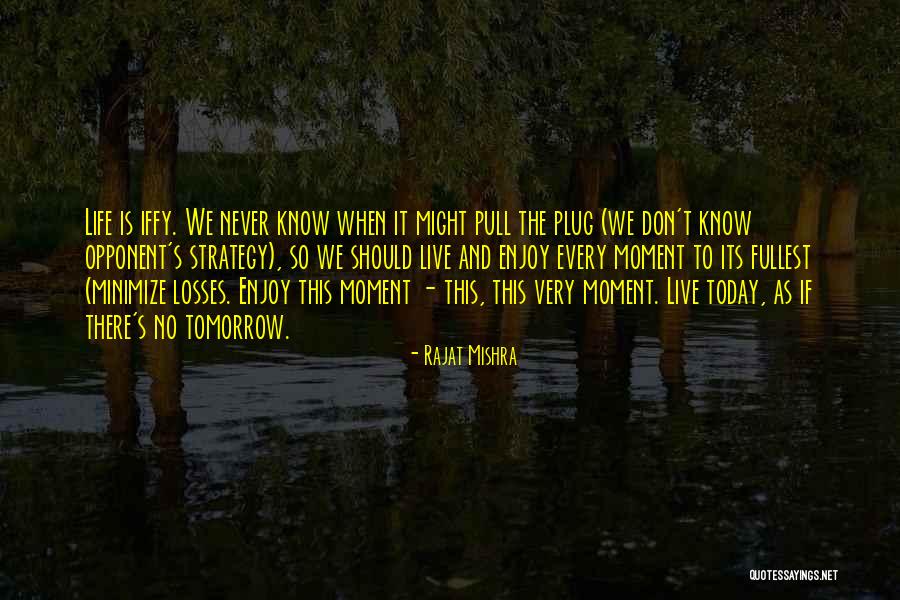 Enjoy This Life You Never Know When Quotes By Rajat Mishra Enjoy This Life You Never Know When Quotes By Rajat Mishra