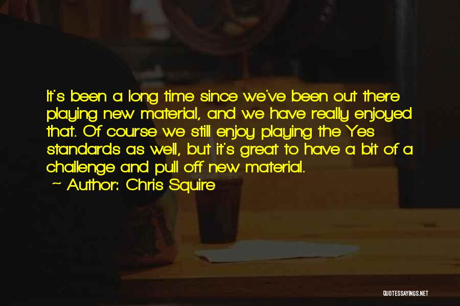 Enjoy Time Off Quotes By Chris Squire