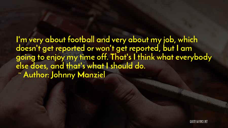 Enjoy Time Off Quotes By Johnny Manziel