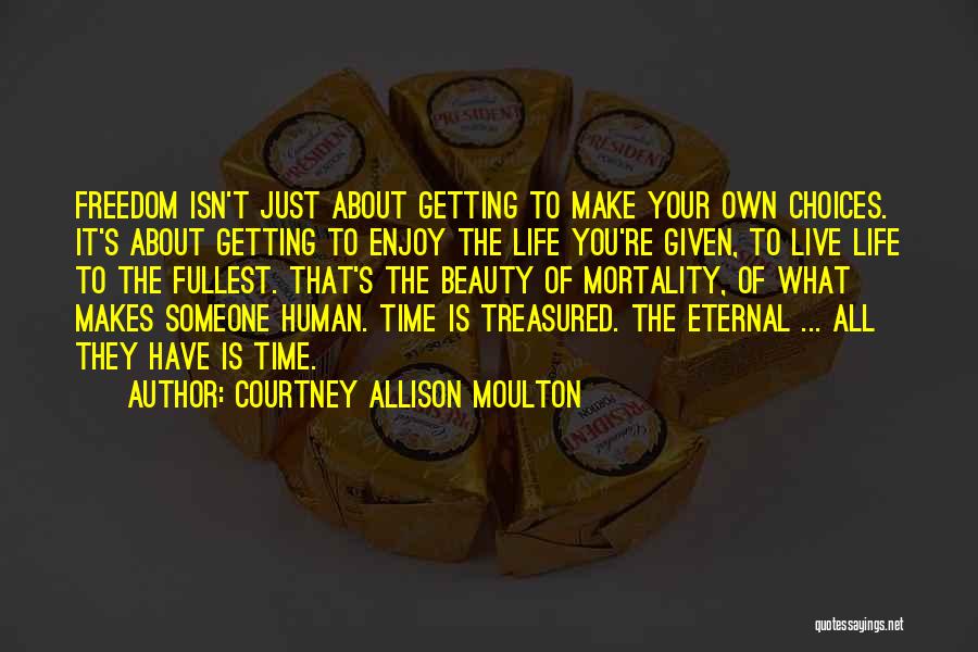 Enjoy To The Fullest Quotes By Courtney Allison Moulton