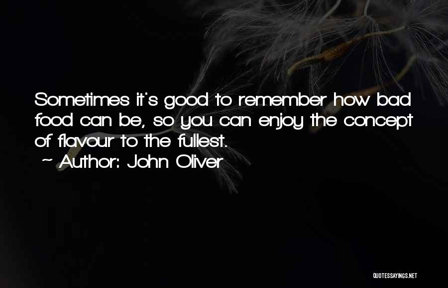 Enjoy To The Fullest Quotes By John Oliver