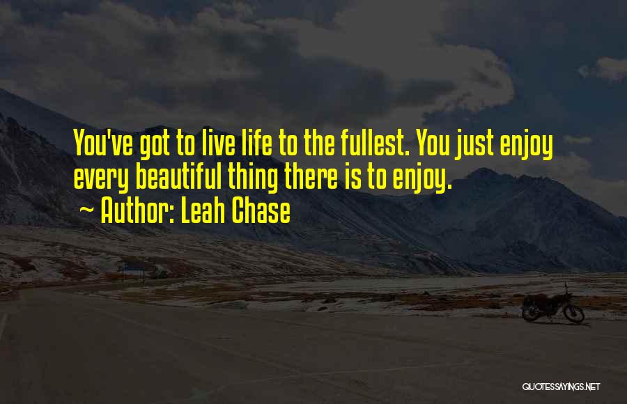 Enjoy To The Fullest Quotes By Leah Chase