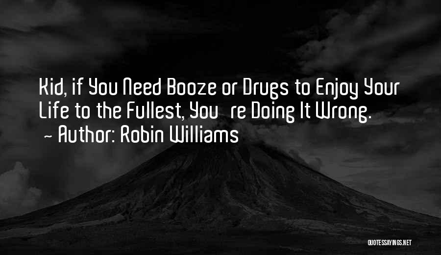 Enjoy To The Fullest Quotes By Robin Williams