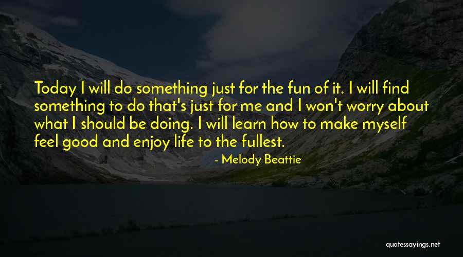 Enjoy Today Quotes By Melody Beattie