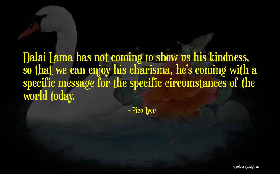 Enjoy Today Quotes By Pico Iyer Enjoy Today Quotes By Pico Iyer