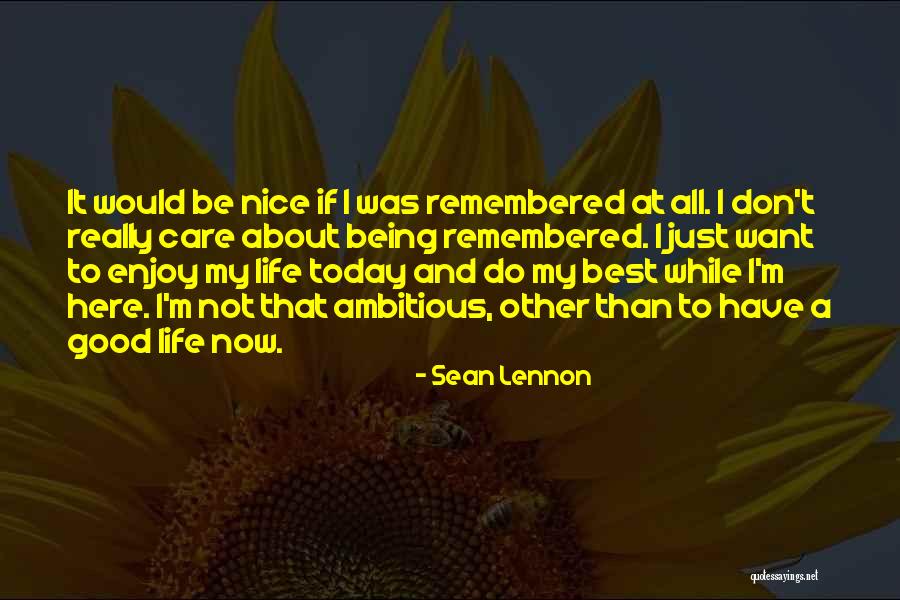 Enjoy Today Quotes By Sean Lennon