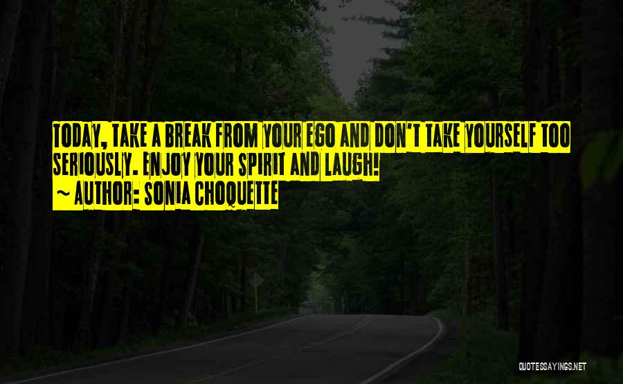 Enjoy Today Quotes By Sonia Choquette