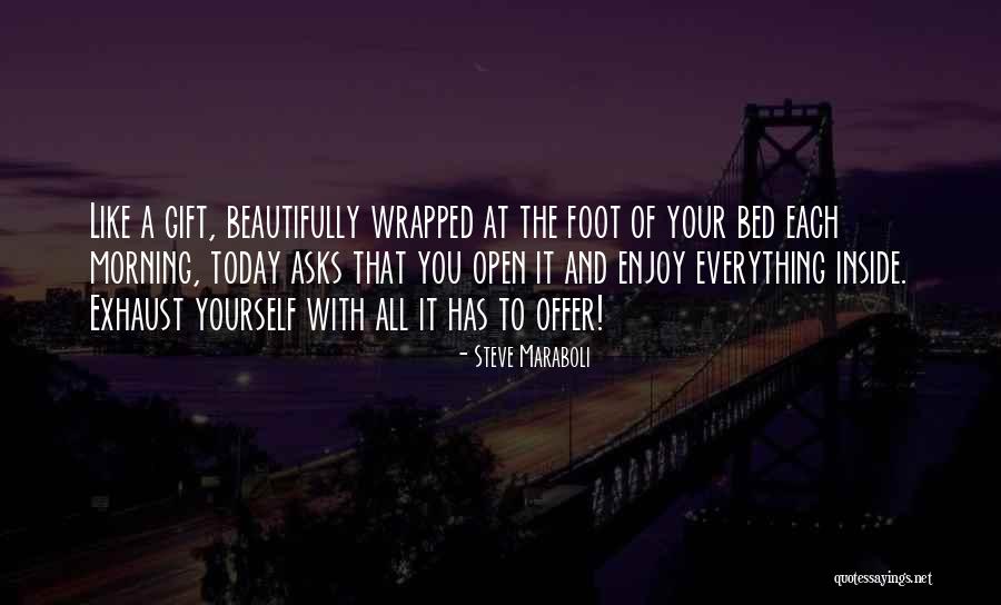Enjoy Today Quotes By Steve Maraboli Enjoy Today Quotes By Steve Maraboli