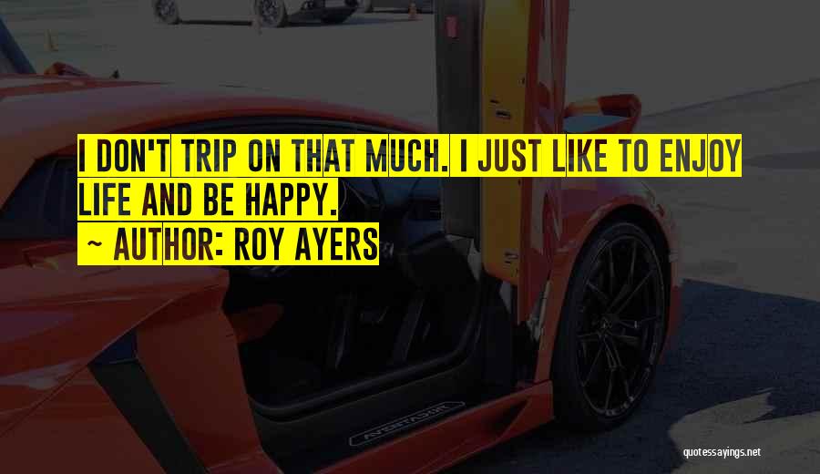 Enjoy Trip Quotes By Roy Ayers