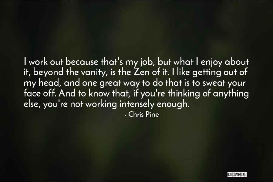 Enjoy What You Do Quotes By Chris Pine Enjoy What You Do Quotes By Chris Pine