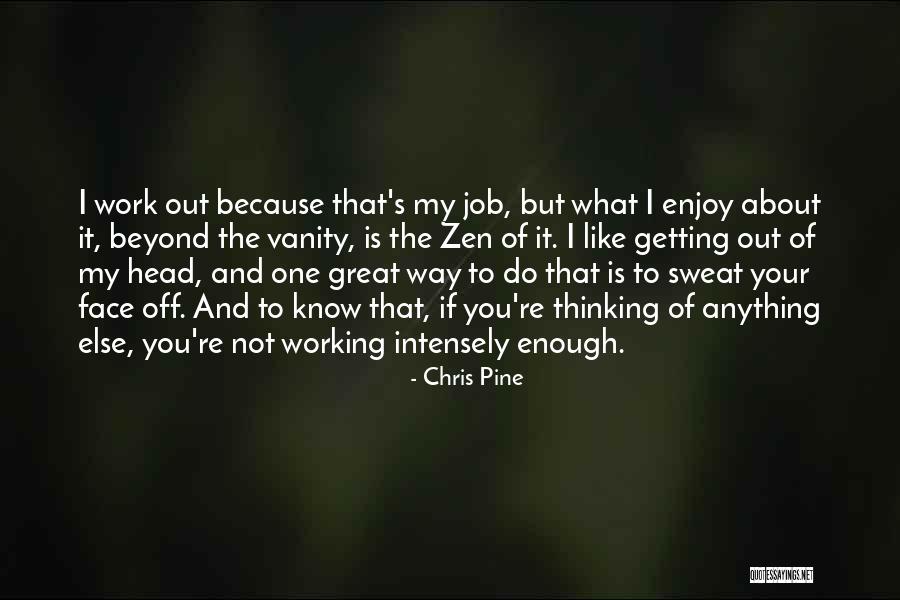 Enjoy What You Do Quotes By Chris Pine