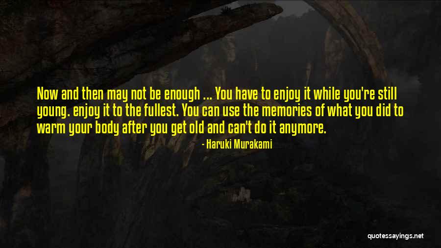 Enjoy What You Do Quotes By Haruki Murakami Enjoy What You Do Quotes By Haruki Murakami