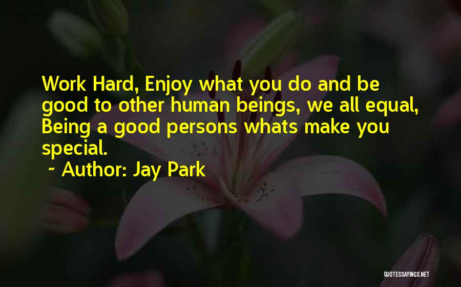 Enjoy What You Do Quotes By Jay Park