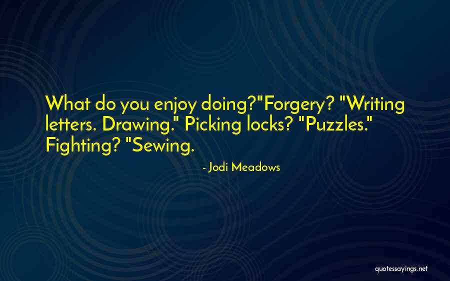 Enjoy What You Do Quotes By Jodi Meadows Enjoy What You Do Quotes By Jodi Meadows