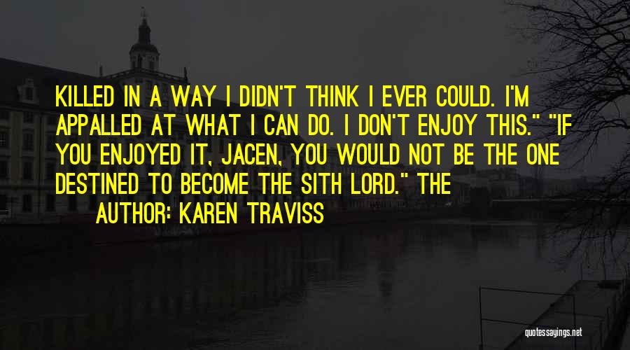 Enjoy What You Do Quotes By Karen Traviss