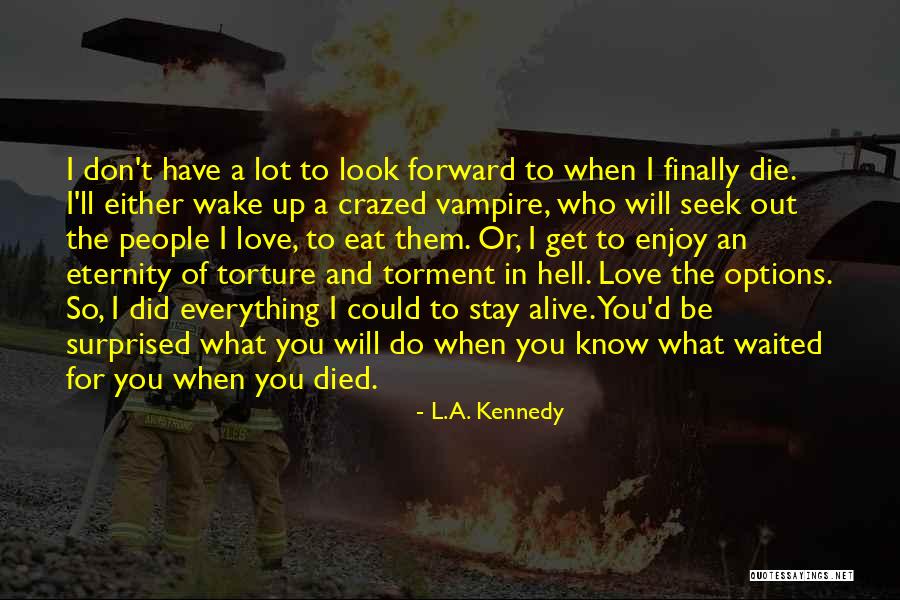 Enjoy What You Do Quotes By L.A. Kennedy Enjoy What You Do Quotes By L.A. Kennedy