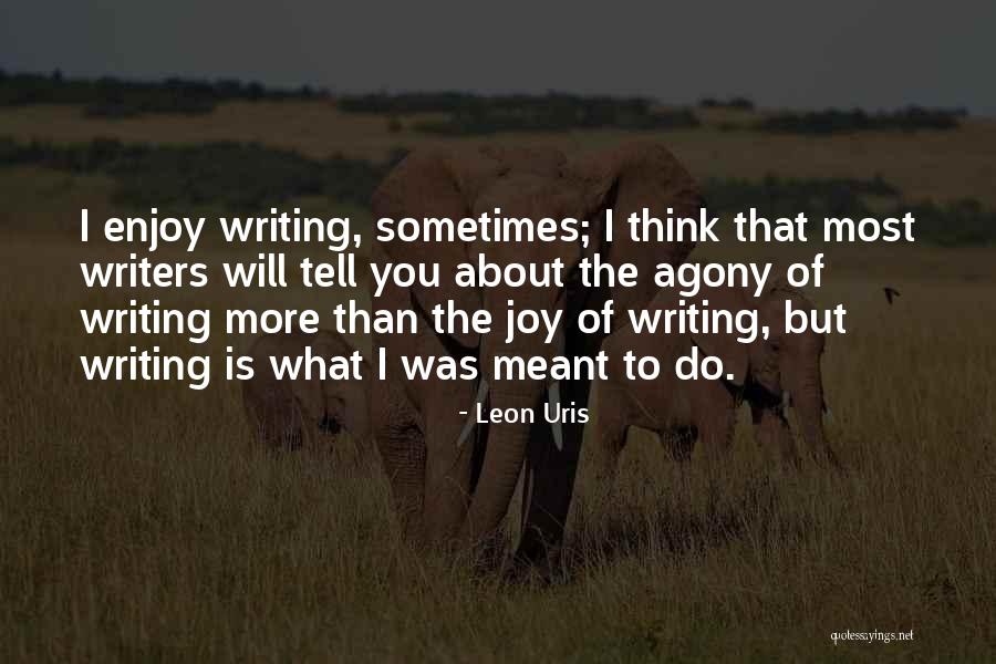 Enjoy What You Do Quotes By Leon Uris Enjoy What You Do Quotes By Leon Uris
