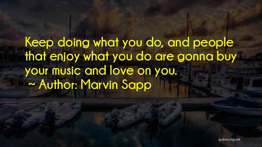 Enjoy What You Do Quotes By Marvin Sapp