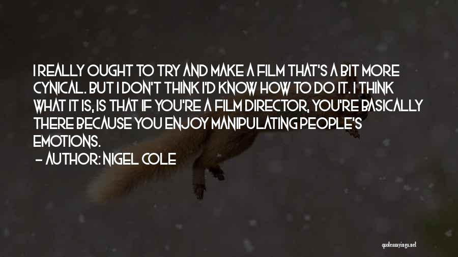 Enjoy What You Do Quotes By Nigel Cole