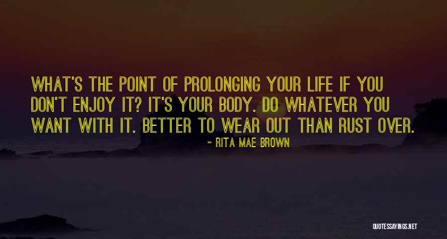 Enjoy What You Do Quotes By Rita Mae Brown