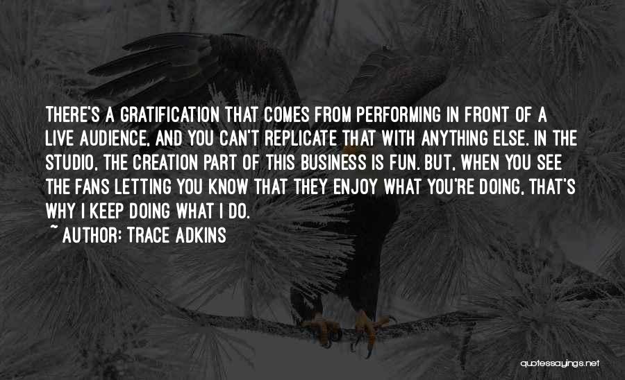 Enjoy What You Do Quotes By Trace Adkins