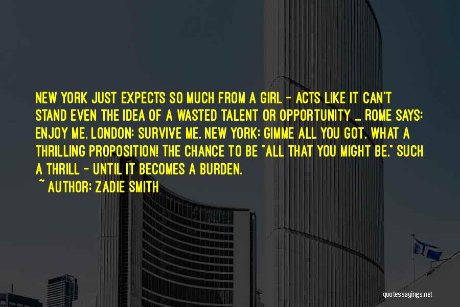 Enjoy What You Got Quotes By Zadie Smith