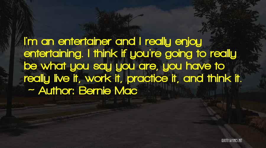 Enjoy What You Have Quotes By Bernie Mac