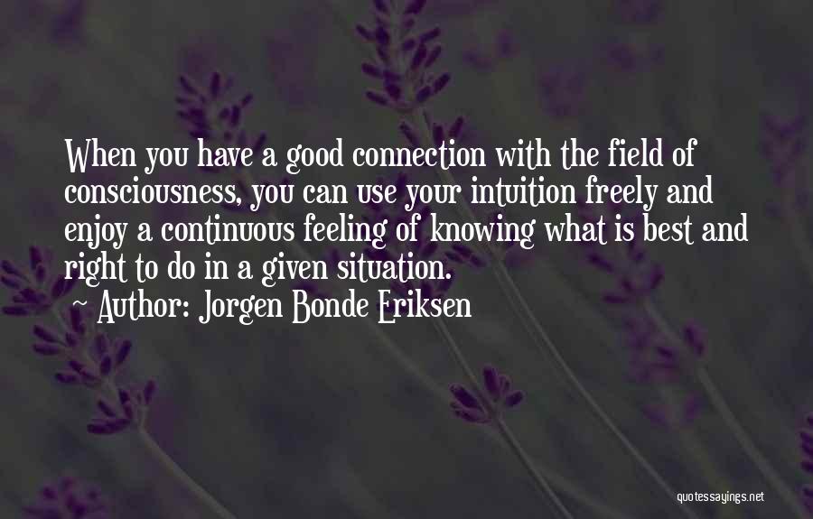 Enjoy What You Have Quotes By Jorgen Bonde Eriksen