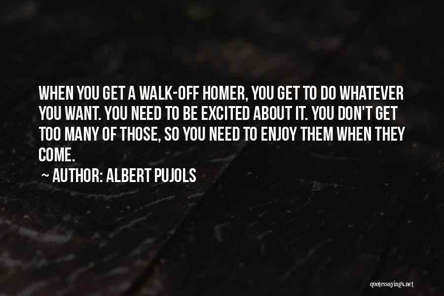 Enjoy Whatever You Do Quotes By Albert Pujols