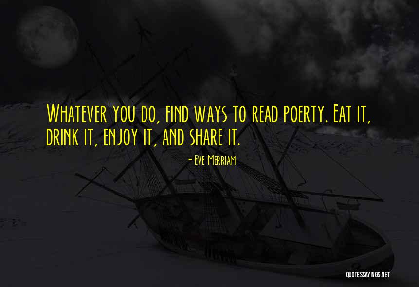 Enjoy Whatever You Do Quotes By Eve Merriam