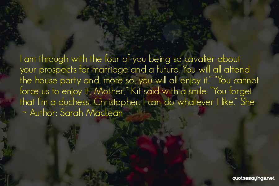 Enjoy Whatever You Do Quotes By Sarah MacLean