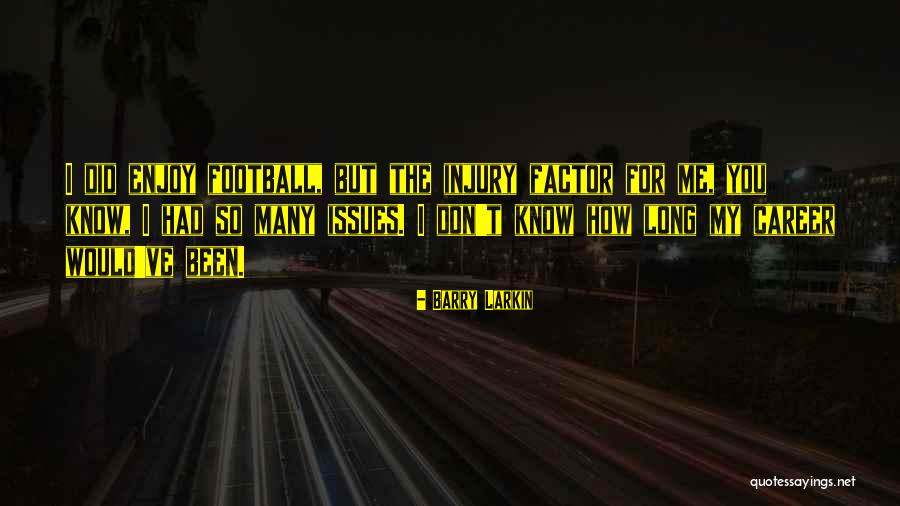 Enjoy You Quotes By Barry Larkin Enjoy You Quotes By Barry Larkin