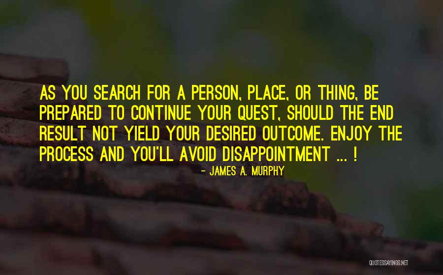 Enjoy You Quotes By James A. Murphy Enjoy You Quotes By James A. Murphy