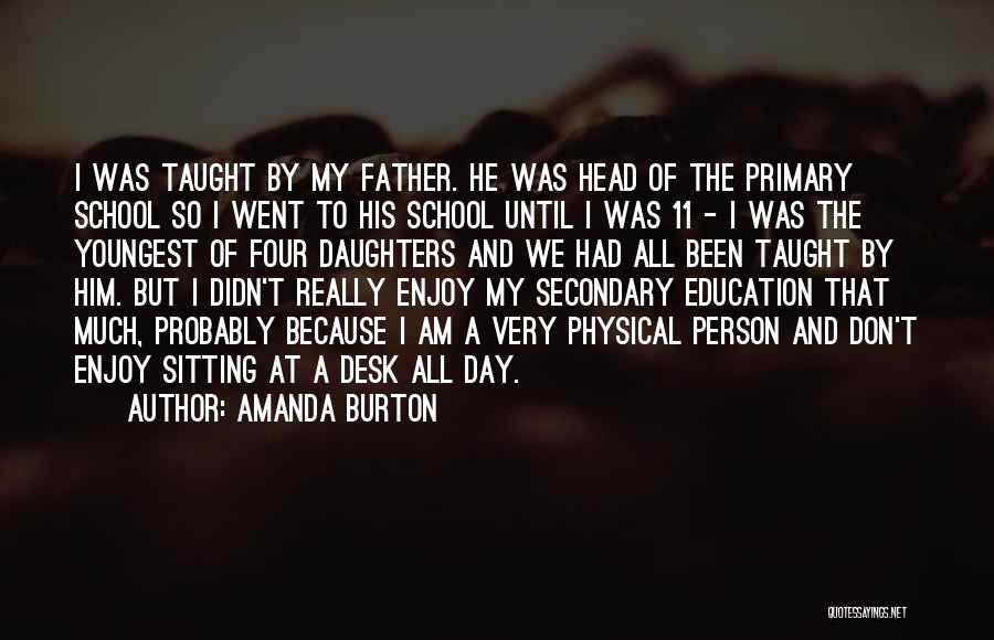 Enjoy Your Day At School Quotes By Amanda Burton